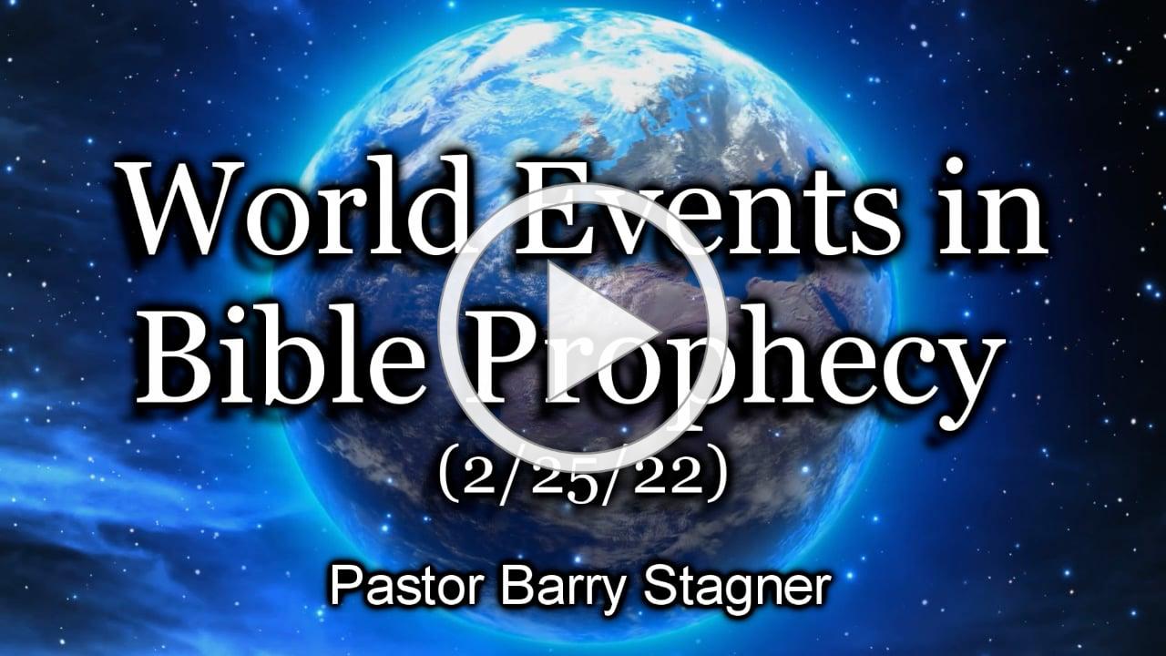 World Events in Bible Prophecy - (2/25/22)