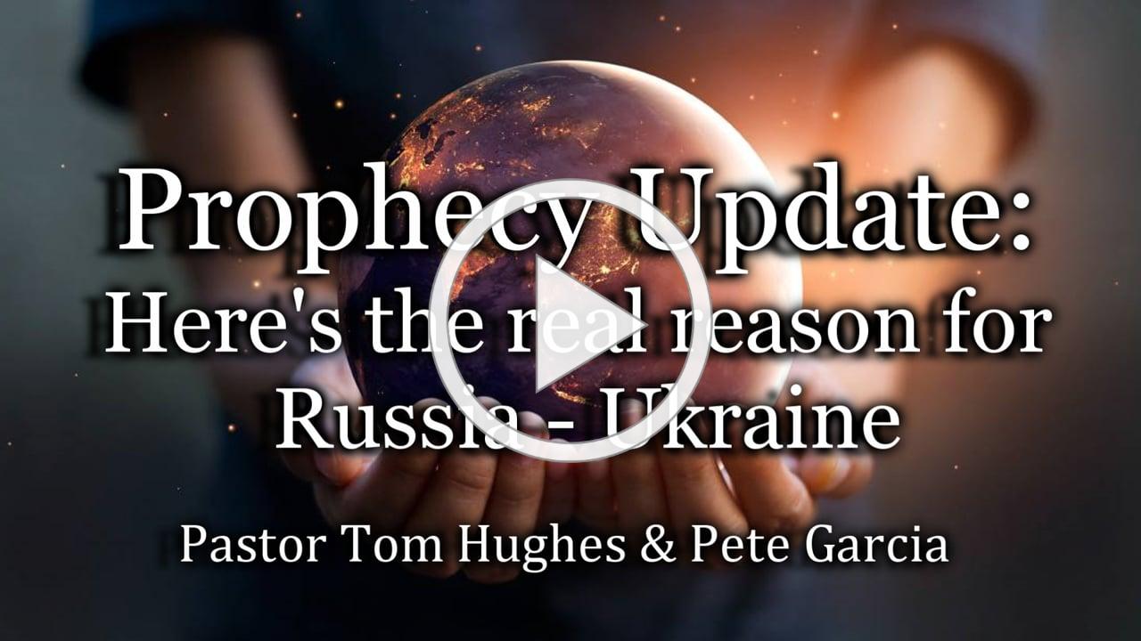 Prophecy Update: Here's the real reason for Russia - Ukraine