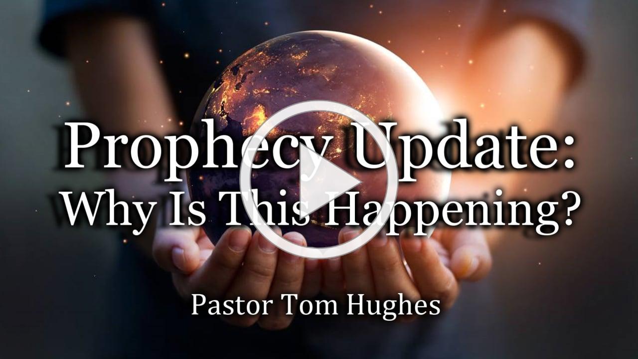 Prophecy Update: Why Is This Happening?