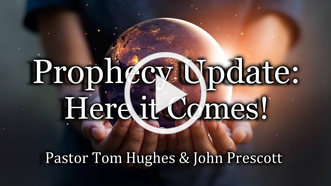 Prophecy Update: Here it Comes!