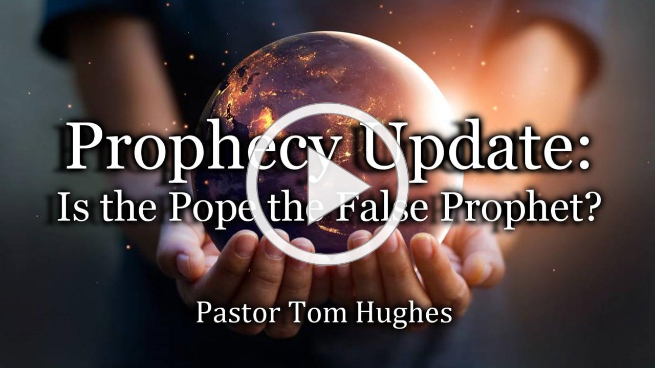 Prophecy Update: Is the Pope the False Prophet?