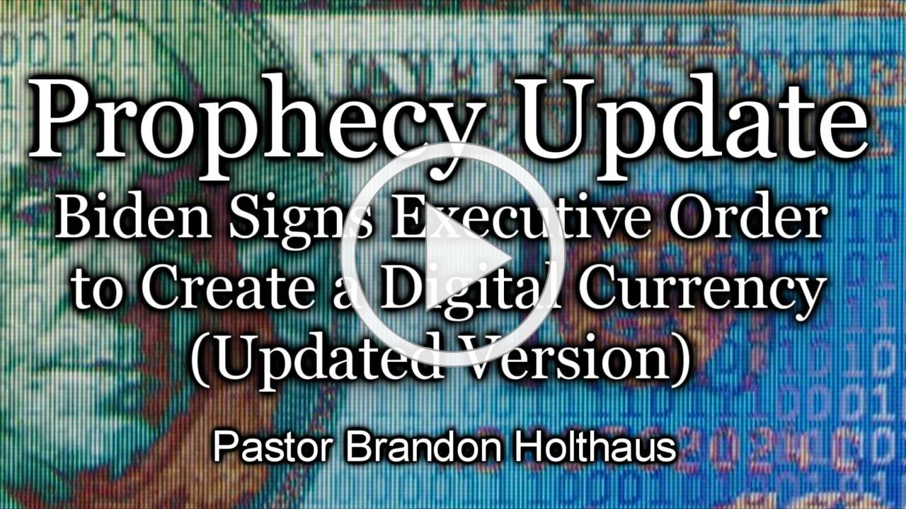 Prophecy Update: Biden's Signs Executive Order to Create a Digital Currency (Updated Version)