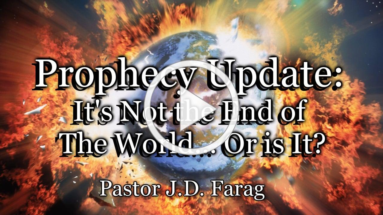 Prophecy Update: It's Not the End of The World... Or is It?