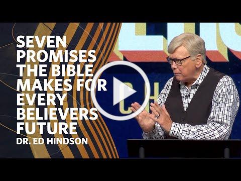 Seven Promises The Bible Makes For Every Believers Future | Dr. Ed Hindson