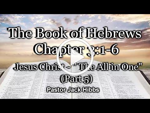Jesus Christ - The All in One - Part 5 (Hebrews 3:1-6)