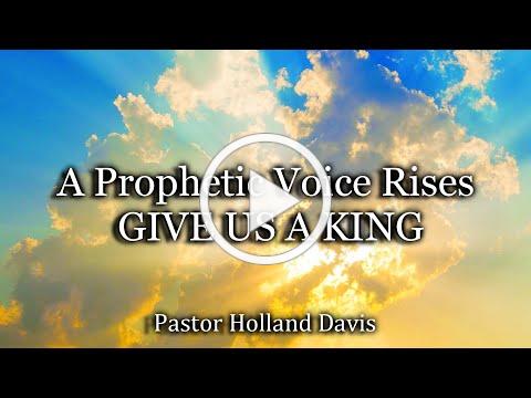 A Prophetic Voice Rises - GIVE US A KING