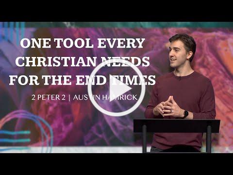 One Tool Every Christian Needs For The End Times | 2 Peter 2 | Austin Hamrick