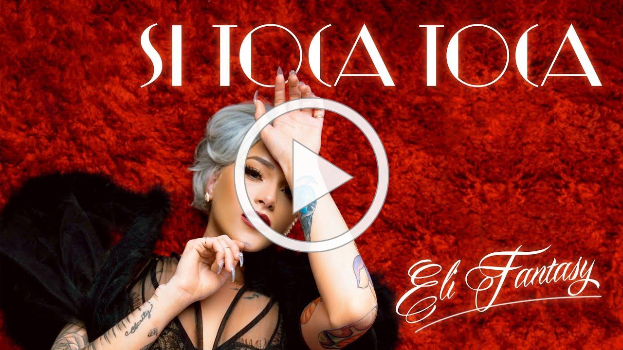 Eli Fantasy - Si Toca Toca [Official Video]