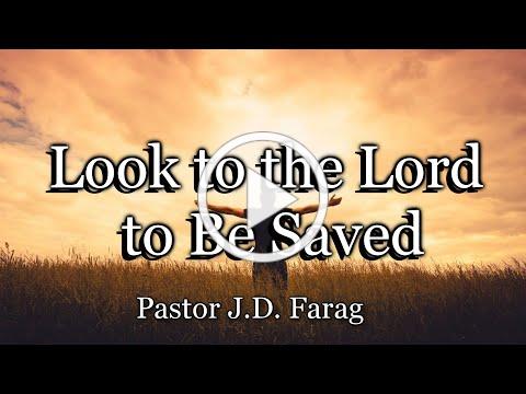 Look to the Lord and be Saved