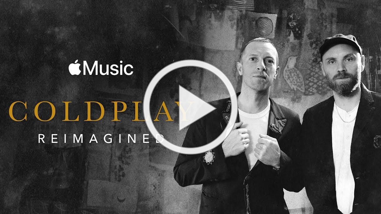 Coldplay: Reimagined - Film Preview | Apple Music