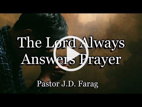 The Lord Always Answers Prayer