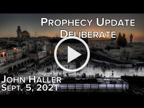 2021 09 05 John Haller s Prophecy Update Deliberate