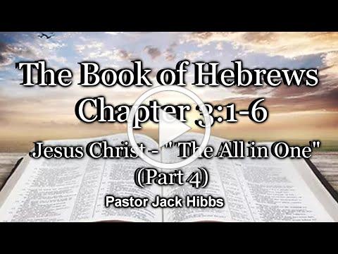 Jesus Christ - The All In One - Part 4 (Hebrews 3:1-6)