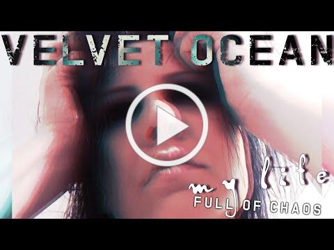 Velvet Ocean - My Life (Full of Chaos) [Lyric video]