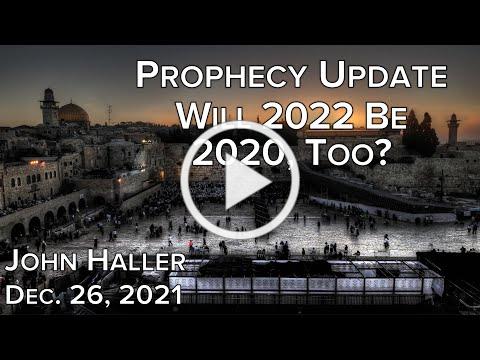 2021 12 26 John Haller's Prophecy Update Will 2022 Be 2020 Too Monday Replay with Live Chat