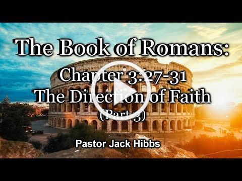 The Direction of Faith - Part 3 (Romans 3:27-31)