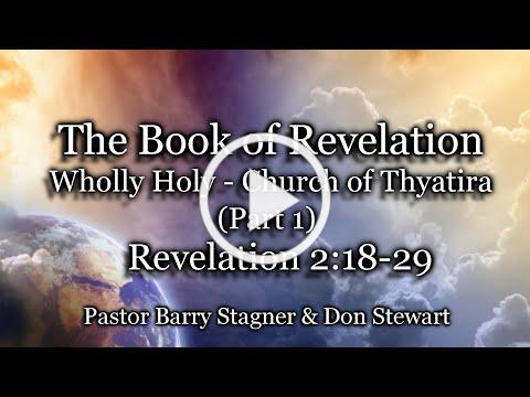 The Book of Revelation: Wholly Holy - Church of Thyatira (Part 1) - Revelation 2:18-29
