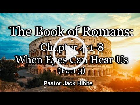 When Eyes Can Hear Us - Part 3 (Romans 4:1-8)