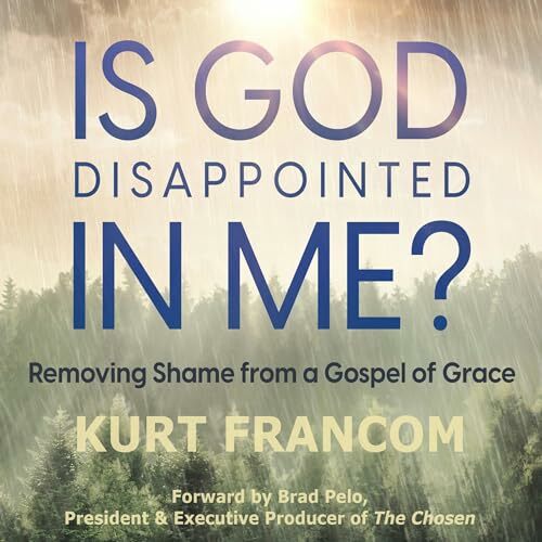 Is God Disappointed in me? Francom