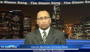 Glazov Video: Crucial Questions for Ilhan Omar