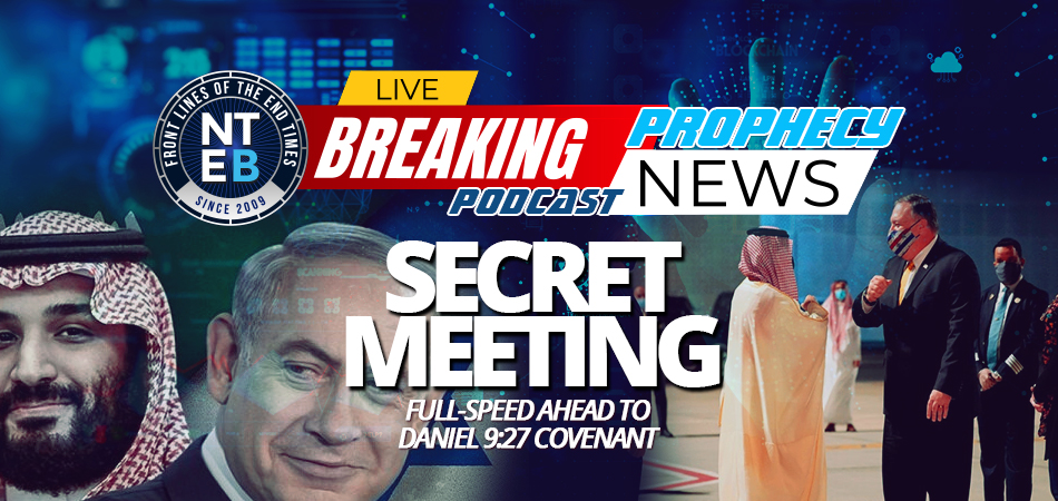 netanyahu-attends-secret-meeting-mike=pompeo-crown-prince-saudi-arabia-mohamed-bin-salman-abraham-accords-daniel-9-27-covenant-death-hell