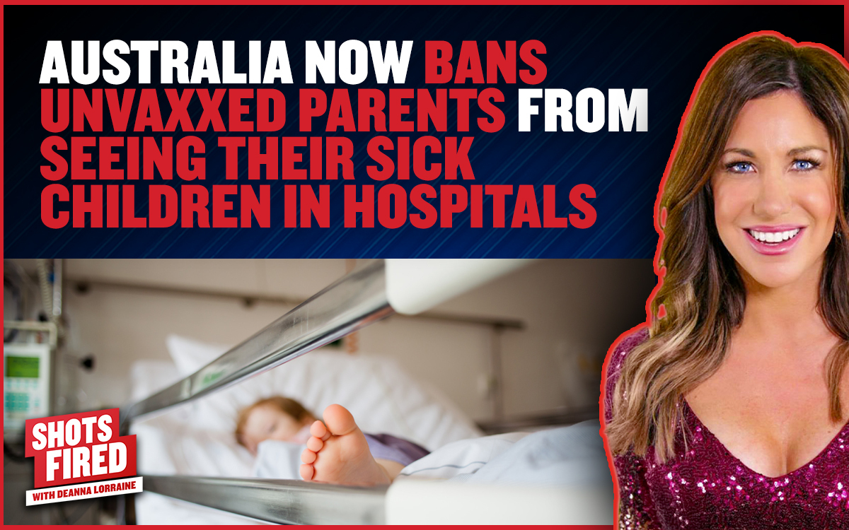 Australia Now BANS Unvaxxed Parents From Seeing Their Sick Children In Hospitals