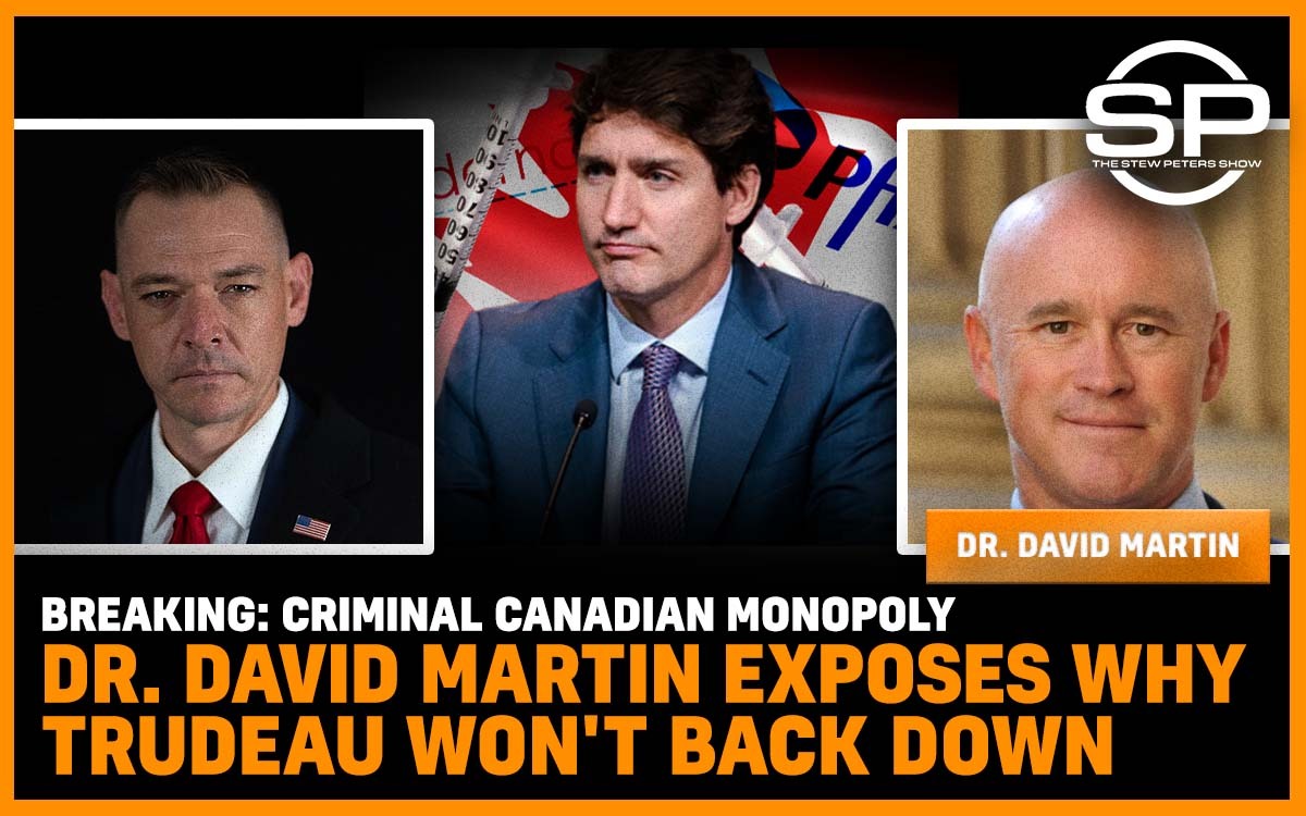 Breaking: Criminal Canadian Monopoly Dr. David Martin Exposes Why Trudeau Won’t Back Down