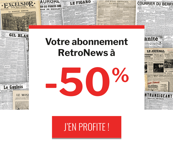 Votre abonnement RetroNews à -50%