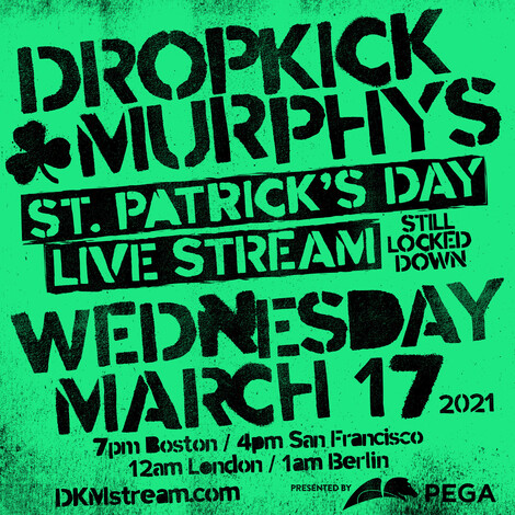 Dropkick Murphys St. Patrick's Day Stream 2021...Still Locked Down - Wednesday, March 17; New Studio Album Details Coming Next Week